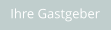 Ihre Gastgeber